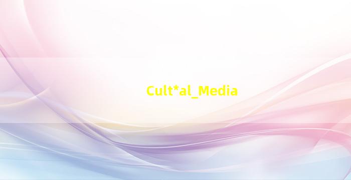 Cult*
al Media