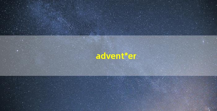 advent*
er