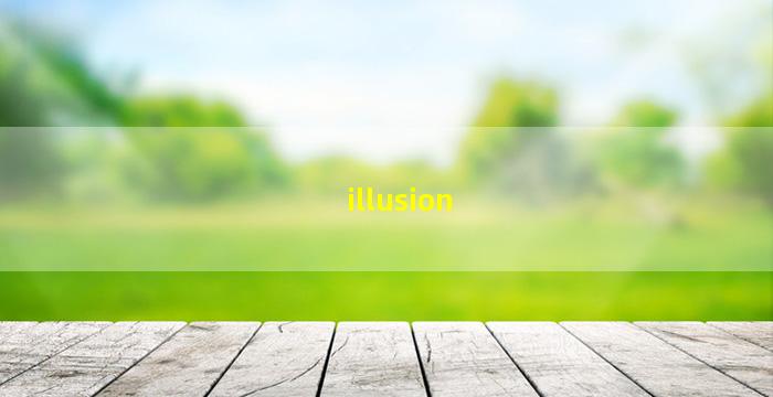 illusion