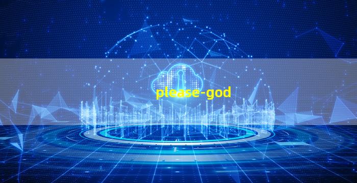please-god